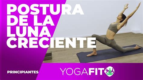 Yoga Para Principiantes POSTURA 13 LUNA CRECIENTE O ZANCADA BAJA