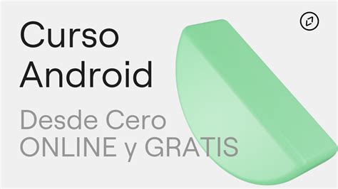 Curso De Android Desde Cero Online Y Gratis Sin Saber Programar