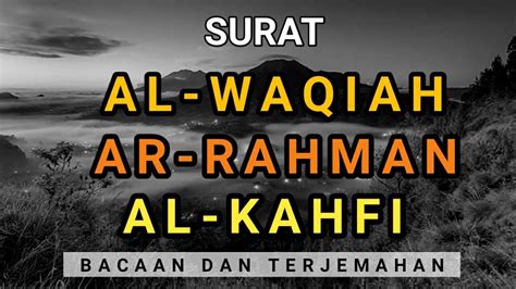 Surah Al Waqiah Ar Rahman Al Kahfi Bacaan Dan Terjemahan Youtube