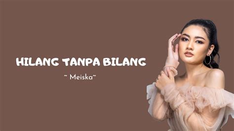 Meiska Hilang Tanpa Bilang Lirik Lagu YouTube