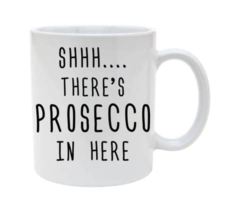 Shhh There Is Prosecco Mugs Tea Mug Milk Cup Wine Beer Cups Friend