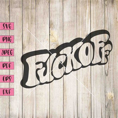 Fuck Off Svg NSFW Stickers NSFW Art Inappropriate Stickers Inappropriate Shirts Vulgar Svg