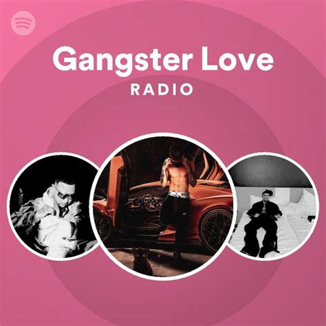 Gangster Love Radio Playlist By Spotify Spotify