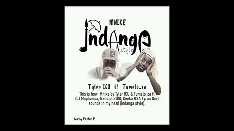 Mnike By Tyler Icu And Tumelo Za Ft Dj Maphorisanandipha808 Ceeka Rsa Tyron Cover Beat By