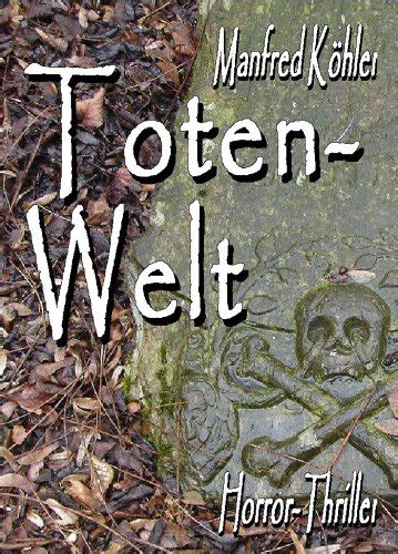 Toten Welt German Edition by Manfred Köhler Goodreads