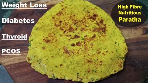 Paratha Recipes For Weight Loss Quick Easy And Healthy Paratha Recipe Diabetes Pcos Thyroid