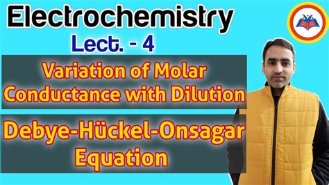 Electrochemistry Lect 4 Variation Of Molar Conductance With Dilution