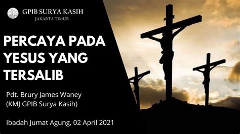 Ibadah Jumat Agung 02 April 2021 GPIB Surya Kasih Jakarta Pukul