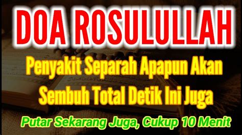 DOA ROSULULLAH CUKUP PUTAR 3 MENIT INSYAALLAH SAKITMU SEMBUH HARI INI