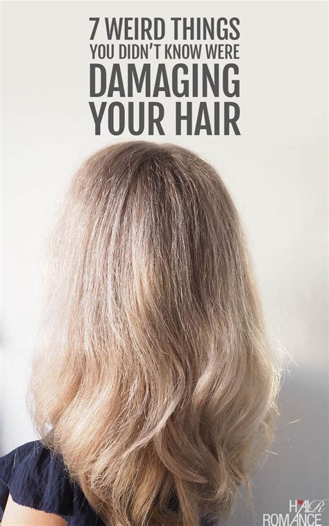 7 Weird Things You Didnt Know Were Damaging Your Hair Hair Romance