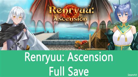 Renryuu: Ascension - Max Save for V25.3.03 - SteamAH
