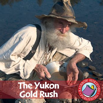 The Yukon Gold Rush Gr. 4-6 by Rainbow Horizons Publishing | TpT