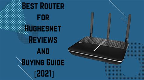 5 Best Router For Hughesnet Reviews And Buying Guide 2024 Updated