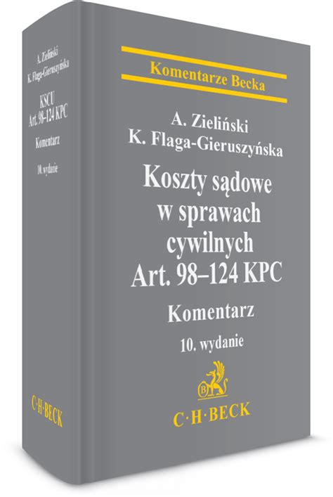 Koszty sądowe w sprawach cywilnych Art 98 124 KPC Komentarz Wydanie