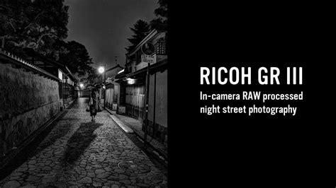 RICOH GR III GR3 In Camera RAW Processed Night Street Photography