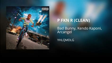 P Fkn R Bad Bunny Ft Kendo Kaponi Arcangel Clean Versión No Explícita Youtube