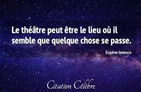 Citation Eug Ne Ionesco Theatre Le Th Tre Peut Tre Le Lieu O Il