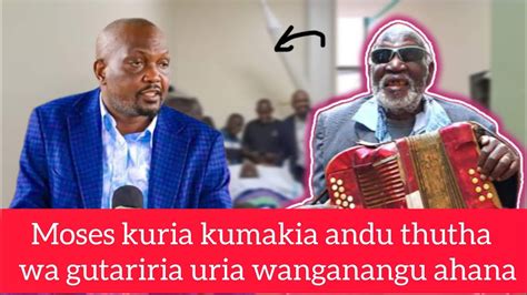 Cs Moses Kuria Gutariria Uria Athamirie Wanganangu Na Kumutwara