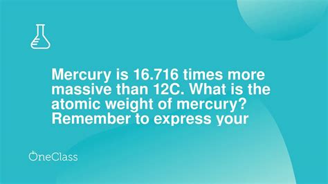 Mercury Is Times More Massive Than C What Is The Atomic Weight