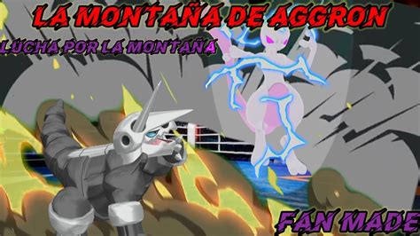 La Monta A De Aggron Fan Made Lucha Por La Monta A Youtube