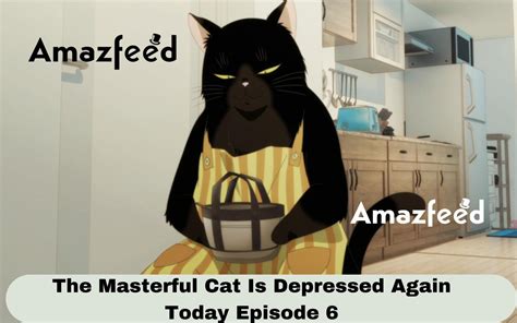 The Masterful Cat Is Depressed Again Today Episode 6 Release Date