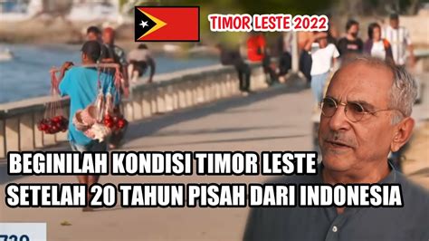 Seperti Inilah Kondisi Timor Leste Sesudah 20 Tahun Memisahkan Diri