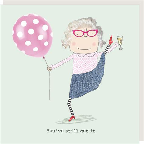 Rosie Made A Thing You Ve Still Got It Female Birthday Card Cards