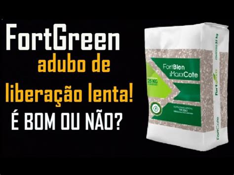 FortGreen é adubo de liberação lenta formulação YouTube