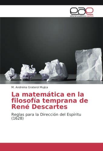 Mophosfedi La Matem Tica En La Filosof A Temprana De Ren Descartes