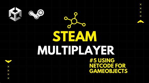 Using Netcode For Gameobjects Building A Steam Multiplayer Game