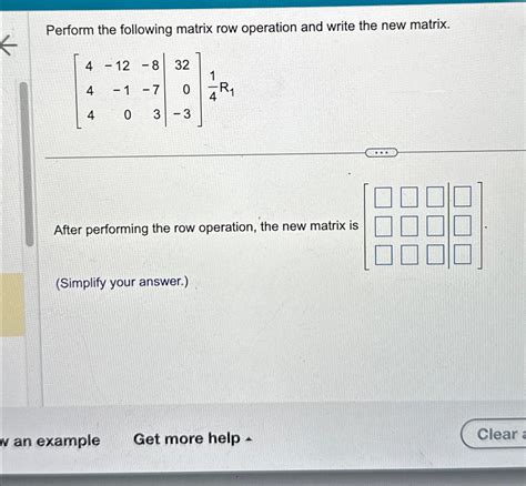 Solved Perform The Following Matrix Row Operation And Write