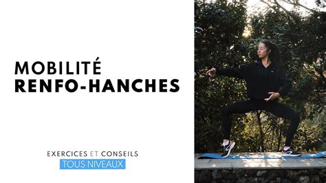 Mobilité Renfo spécial HANCHES YouTube