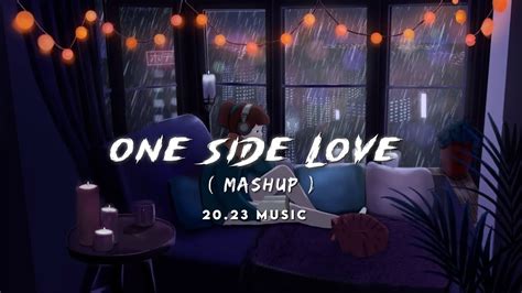 One Side Love Mashup 2023 Music Main Roya Bulleya Kabira