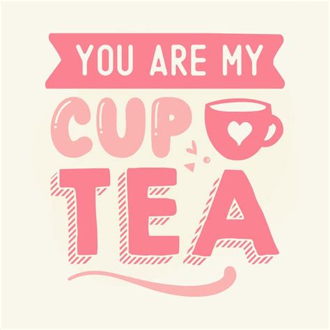 Premium Vector You Are My Cup Tea Hand Lettering Premium Vector Design