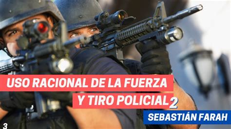 Uso Racional de la Fuerza historia experiencia y formación policial