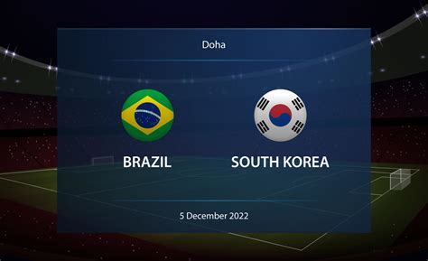 Brazil vs South Korea. Football scoreboard broadcast graphic 22755094 ...