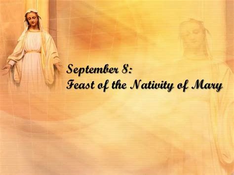 Ppt September 8 Feast Of The Nativity Of Mary Powerpoint Presentation Id 2128178