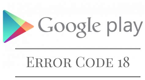 3 Ways To Fix Error Code 18 In Google Play Store