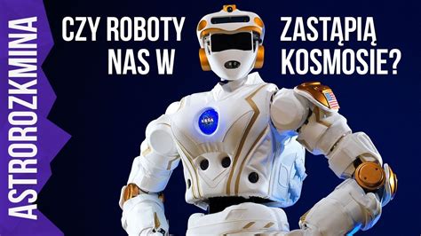 Czy roboty zastąpią nas w kosmosie AstroRozkmina CDA