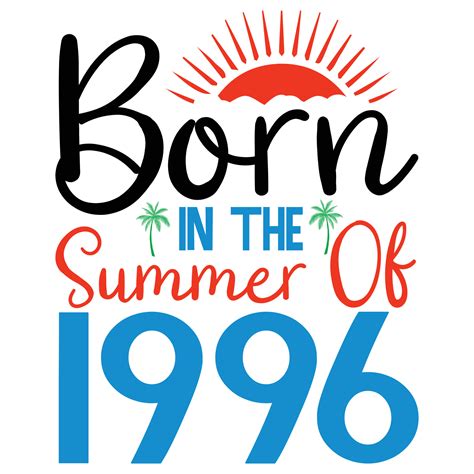 born in the summer of 1996 t shirt or Vector summer quotes design ...