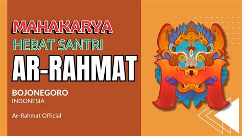 MAHAKARYA HEBAT SANTRI AR RAHMAT MAHESA 2 0 YouTube