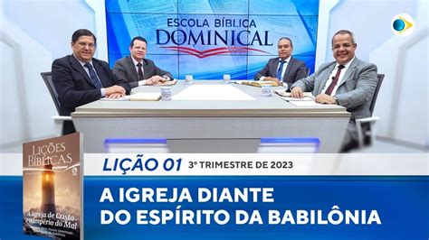 EBD 1ª LIÇÃO A IGREJA DIANTE DO ESPÍRITO DA BABILÔNIA YouTube