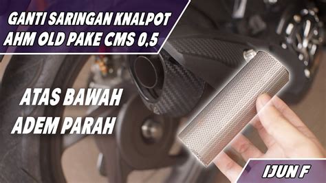 GANTI SARINGAN KNALPOT AHM OLD PAKE SARINGAN CMS 0 5MM REVIEW