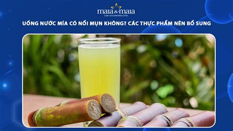 uong nuoc mia  noi mun khong cac thuc pham nen bo sung