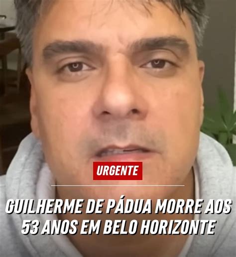 Morre As 53 Anos Guilherme De PÁdua Ex Ator E Assassino De Daniella