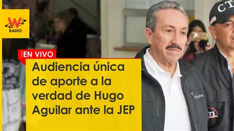 Audiencia única de aporte a la verdad de Hugo Aguilar ante la JEP YouTube