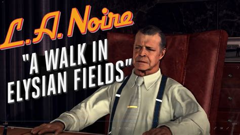 A Walk In Elysian Fields L A Noire Remastered Arson Case 2