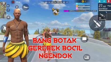 KETIKA BANG BOTAK GEREBEK BOCIL FF NGENDOK YouTube