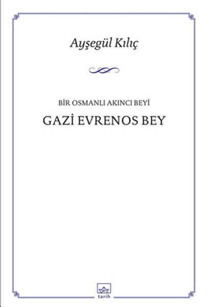 Bir Osmanl Ak Nc Beyi Gazi Evrenos Bey By Ay Eg L K L Goodreads