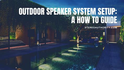 Outdoor Speaker System Setup - How to Guide - Stereo Authority